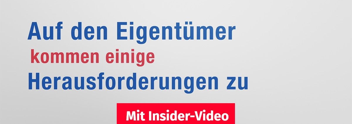 Weißer Hintergrund auf dem steht "Auf den Eigentümer kommen einige Herausforderungen zu" und ein Button "Mit Insider-Video" | Immobilienbesichtigung